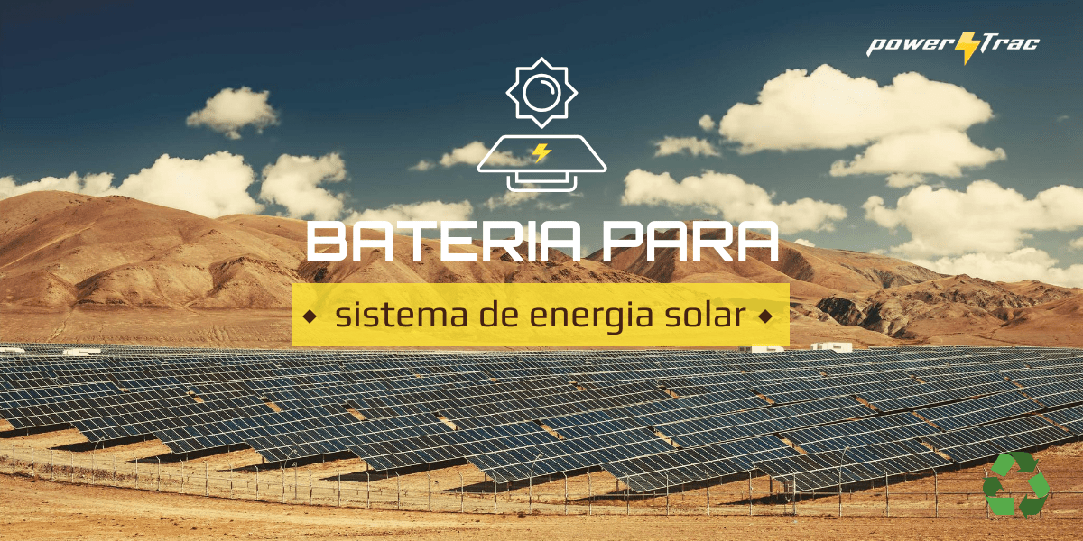 Bateria para sistema solar - Power Trac